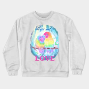 All you need is love. Lovebirds valentines day quote Crewneck Sweatshirt